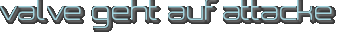 valve geht auf attacke